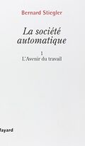 La Société automatique. 1. L'avenir du travail