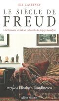 Le siècle de Freud : Une histoire sociale et culturelle de la psychanalyse