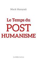 Le Temps du posthumanisme