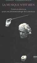 La musique n'est rien : Textes et entretiens pour une phénoménologie de la musique