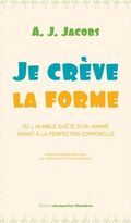 Je crève la forme - ou l'humble quête d'un homme visant à la perfection corporelle