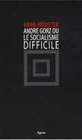 André Gorz ou le socialisme difficile