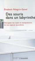 Des souris dans un labyrinthe : Décrypter les ruses et manipulations de nos espaces quotidiens
