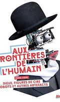Aux frontières de l'humain