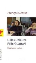 Gilles Deleuze, Felix Guattari : Biographie croisée