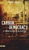 Carbon Democracy. Le pouvoir politique à l’ère du pétrole