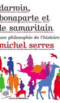 Darwin, bonaparte et le Samaritain. Une philosophie de l'histoire