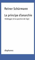 Le principe d’anarchie. Heidegger et la question de l'agir