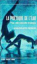 La Poétique de l’eau. Pour une nouvelle écologie