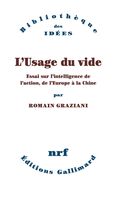 L’Usage du vide. Essai sur l’intelligence de l’action, de l’Europe à la Chine