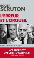 L’Erreur et l’Orgueil. Penseurs de la gauche moderne