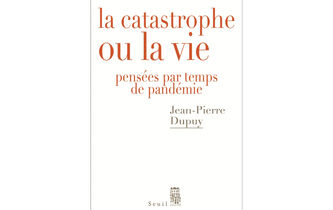 “La Catastrophe ou la vie”, de Jean-Pierre Dupuy