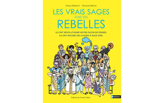 “Les Vrais Sages sont des rebelles”, de Chiara Pastorini et Perceval Barrier